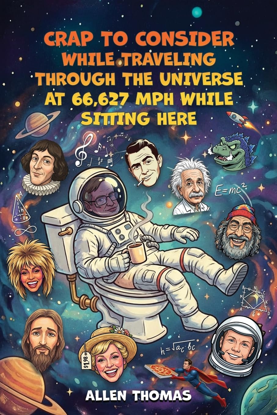 Cover of Crap to Consider While Traveling Through the Universe at 66,627 MPH While Sitting Here