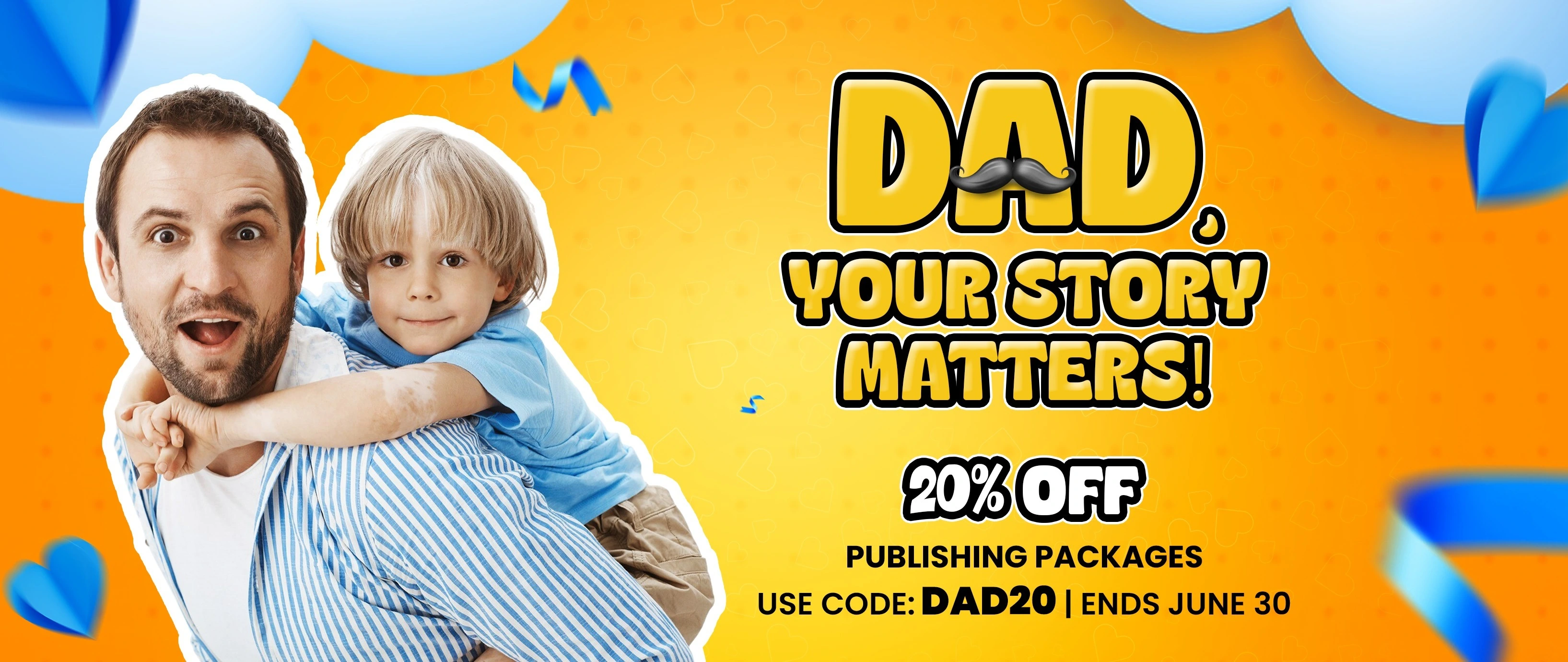 Father's Day Special β 20% off Publishing Packages. Use code DAD20. Ends June 30.