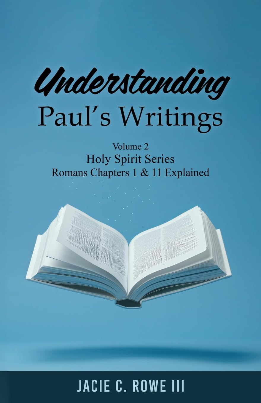 Cover of Understanding Paul's Writings Vol. 2: Chapter 1 & 11 Explained. Holy Spirit Series