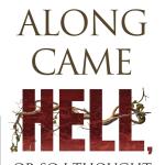 Along Came Hell, or So I Thought